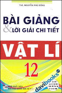 Bài giảng và lời giải chi tiết vật lí 12