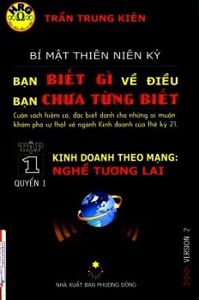Bạn Biết Gì Về Điều Bạn Chưa Từng Biết - Kinh Doanh Theo Mạng - Nghề Tương Lai
