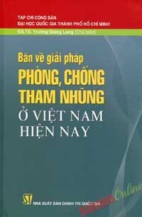 Bàn về giải pháp phòng chống tham nhũng ở Việt Nam hiện nay