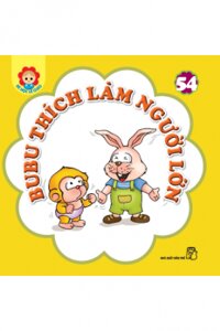 Bé Học Lễ Giáo - Tập 54 - Bubu Thích Làm Người Lớn