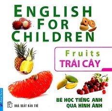 Bé Học Tiếng Anh Qua Hình Ảnh - Trái Cây