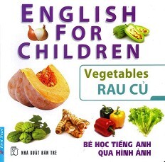 Bé Học Tiếng Anh Qua Hình Ảnh - Rau Củ