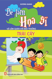 Bé Làm Họa Sĩ Và Làm Quen với Môi Trường Trái Cây - Hương Giang