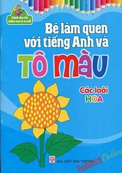 Bé Làm Quen Với Tiếng Anh Và Tô Màu (3-6 tuổi) - Các Loài Hoa