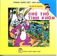 Bé Tập Kể Chuyện - Chú Thỏ Tinh Khôn