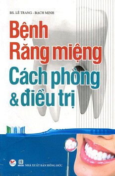 Bệnh Răng Miệng - Cách Phòng Và Điều Trị