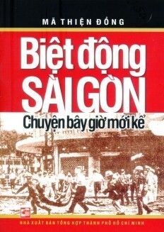 Biệt Động Sài Gòn - Chuyện Bây Giờ Mới Kể - Tác giả: Mã Thiện Đồng