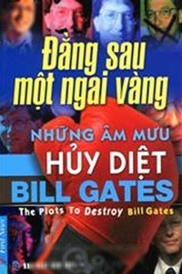Bill Gates - Những âm mưu hủy diệt - Gary Rivlin