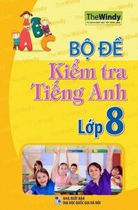 Bộ đề kiểm tra Tiếng Anh lớp 8 Tập 1