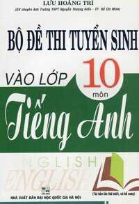 Bộ Đề Thi Tuyển Sinh Vào Lớp 10 Môn Tiếng Anh