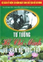 Bộ Sách Kỷ Niệm 120 Năm Ngày Sinh Chủ Tịch Hồ Chí Minh - Tư Tưởng Hồ Chí Minh Về Vấn Đề Học Tập