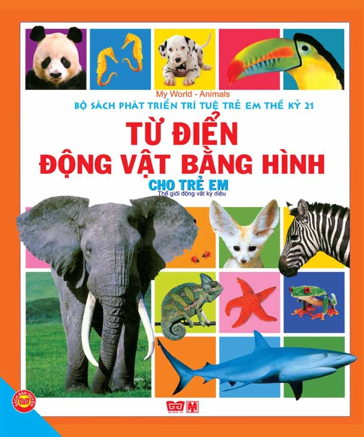 Bộ sách Phát triển trí tuệ trẻ em thế kỷ 21: Từ điển động vật bằng hình cho trẻ em - Nhiều tác giả