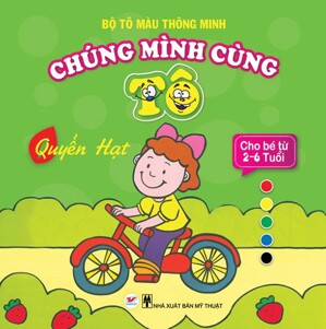 Bộ tô màu thông minh - Chúng mình cùng tô: Quyển hạt - Nhiều tác giả