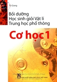 Bồi dưỡng Học sinh giỏi Vật lí Trung học phổ thông - Cơ học 1