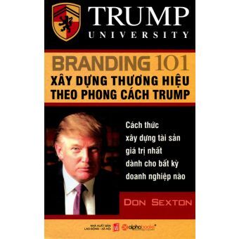 Branding 101 - Xây dựng thương hiệu theo phong cách Trump - Don Sexton - Dịch giả: An Quốc