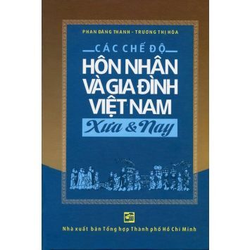 Các chế độ hôn nhân và gia đình Việt Nam xưa & nay - Phan Đăng Thanh & Trương Thị Hòa