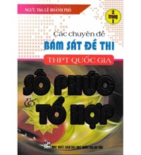 Các chuyên đề bám sát đề thi THPT quốc gia số phức và tổ hợp