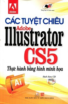 các tuyệt chiêu adobe illustrator cs5 thực hành bằng hình minh họa kèm cd