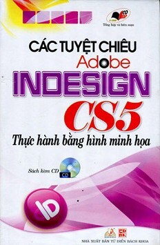 Các Tuyệt Chiêu Adobe Indesign CS5 Thực Hành Bằng Hình Minh Họa (Kèm CD)