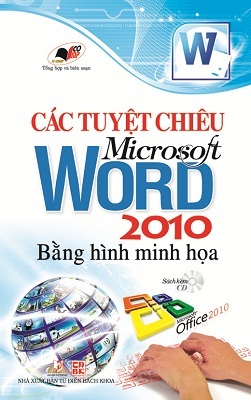 Các tuyệt chiêu microsoft word 2010 bằng hình minh họa (kèm CD)