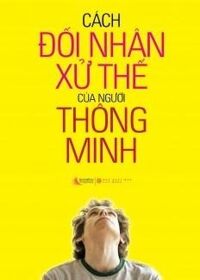 Cách đối nhân xử thế của người thông minh