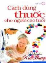 Cách Dùng Thuốc Cho Người Cao Tuổi