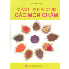 Cách pha chế các món chấm - Đỗ Kim Trung