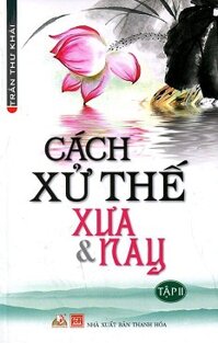 Cách Xử Thế Xưa Và Nay Tập 2