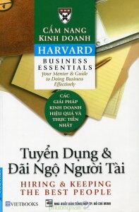 Cẩm nang kinh doanh Harvard: Tuyển dụng & Đãi ngộ người tài