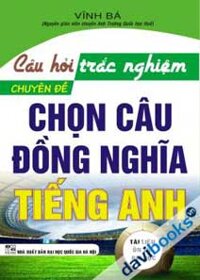 Câu Hỏi Trắc Nghiệm Chuyên Đề Chọn Câu Đồng Nghĩa Tiếng Anh