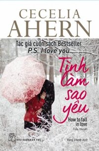 Cecelia Ahern - Tình Làm Sao Yêu