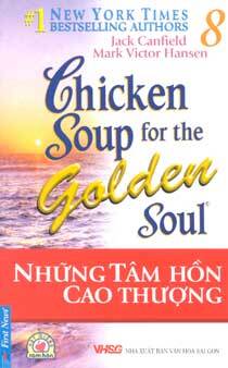 Chicken soup for the golden soul (T8): Những tâm hồn cao thượng - Jack Canfield & Mark Victor Hansen