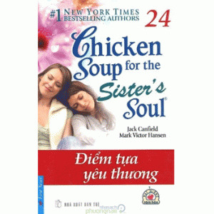 Chicken soup for the sister's soul - Điểm tựa yêu thương - Jack Canfield & Mark Victor Hansen