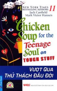 Chicken soup for the teenage soul on tough stuff - Vượt qua thử thách đầu đời - Jack Canfield & Mark Victor Hansen