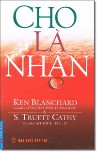 Cho là nhận - Ken Blanchard & S. Truett Cathy