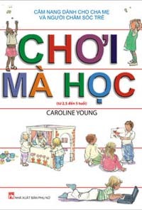 Chơi mà học (từ 0 đến 2,5 tuổi) - Caroline Young