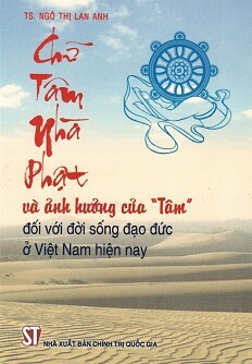 Chữ Tâm Nhà Phật Và Ảnh Hưởng Của ″Tâm″ Đối Với Đời Sống Đạo Đức Ở Việt Nam Hiện Nay