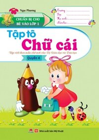 Chuẩn Bị Cho Bé Vào Lớp 1 - Tập Tô Chữ Cái (Quyển 4)