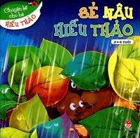 Chuyện Kể Cho Bé Hiếu Thảo - Sẻ Nâu Hiếu Thảo