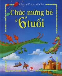 Chuyện kể dịp sinh nhật - Chúc mừng bé 6 tuổi - Nhiều tác giả