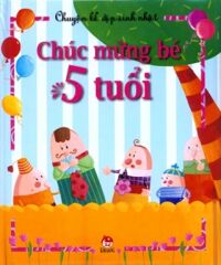 Chuyện kể dịp sinh nhật: Chúc mừng bé 5 tuổi