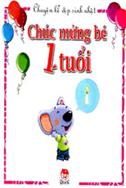 Chuyện kể dịp sinh nhật: Chúc mừng bé 1 tuổi