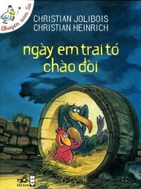 Chuyện Xóm Gà - Ngày Em Trai Tớ Chào Đời (Tái Bản 2014)