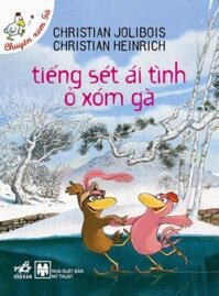 Chuyện xóm gà: Tiếng sét ái tình ở xóm gà - Christian Jolibois & Christian Heinrich