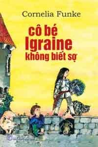 Cô bé Igraine không biết sợ - Cornelia Funke