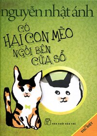 Có hai con mèo ngồi bên cửa sổ (Bản đặc biệt) - Nguyễn Nhật Ánh
