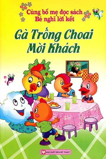 Cùng Bố Mẹ Đọc Sách Bé Nghĩ Lời Kết - Gà Trống Choai Mời Khách ...