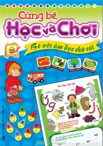 Cùng bé học và chơi: Bé với âm đọc chữ cái - Mai Hương