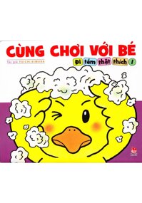 Cùng chơi với bé – Đi tắm thật thích!