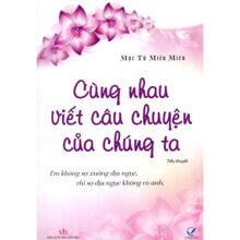 Cùng nhau viết câu chuyện của chúng ta - Mộc Tử miêu Miêu ...